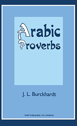 Arabic Proverbs : Or the Manners and Customs of the Modern Egyptians, Illustrated from Their Proverbial Sayings Current at Cairo, Translated and Explained