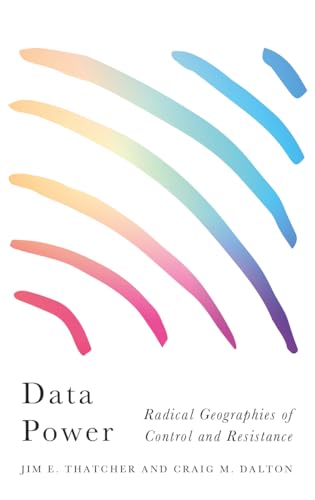 Data Power: Radical Geographies of Control and Resistance