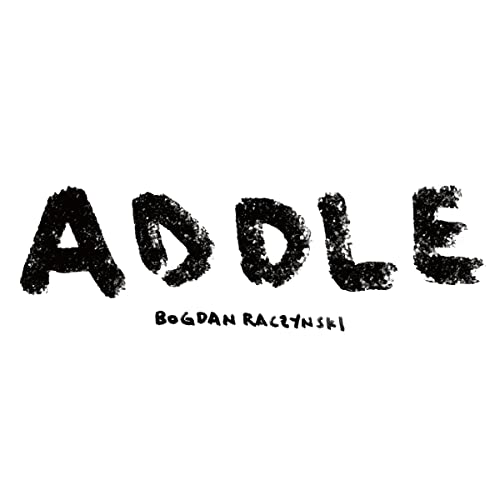 Black and white album cover for "Addle" by Bogdan Raczynski.