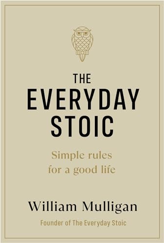 The Everyday Stoic : Simple Rules for a Good Life