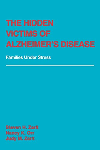 The Hidden Victims of Alzheimers Disease: Families Under Stress