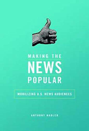 Making the News Popular: Mobilizing U.S. News Audiences