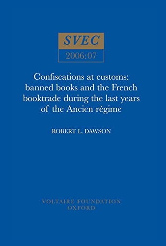 Confiscations at Customs : banned books and the French booktrade during the last years of the Ancien regime : 2006:07