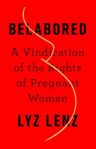 Belabored : A Vindication of the Rights of Pregnant Women