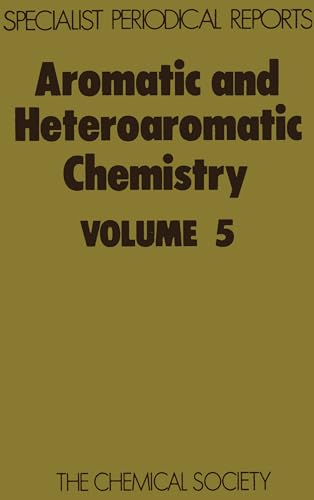 Aromatic and Heteroaromatic Chemistry : Volume 5 : Volume 5