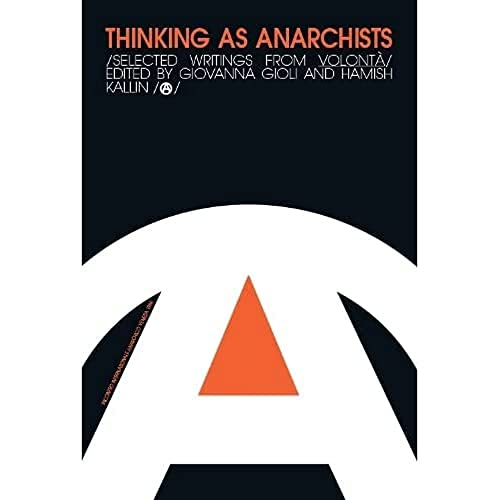 Thinking as Anarchists : Selected Writings from Volonta