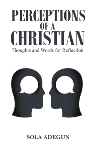 Perceptions of a Christian : Thoughts and Words for Reflection