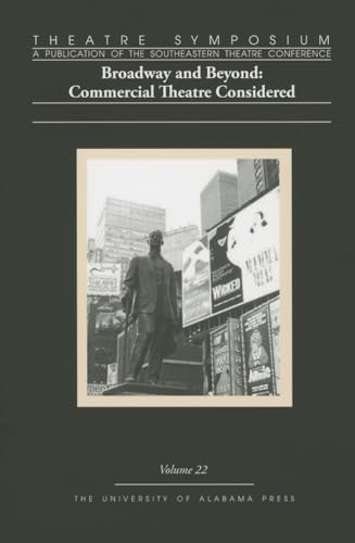 Theatre Symposium, Volume 22 : Broadway and Beyond: Commercial Theatre Considered