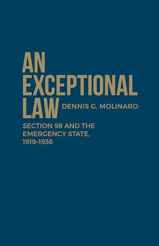 An Exceptional Law : Section 98 and the Emergency State, 1919-1936