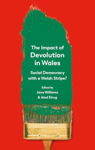 The Impact of Devolution in Wales: Social Democracy with a Welsh Stripe?