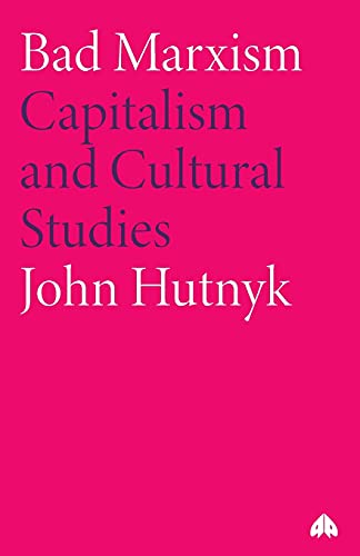 Bad Marxism: Capitalism and Cultural Studies