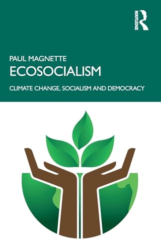 Ecosocialism : Climate Change, Socialism and Democracy