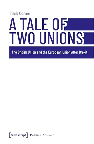 A Tale of Two Unions : The British Union and the European Union After Brexit
