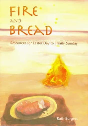 Fire and Bread : Resources for Eastertide