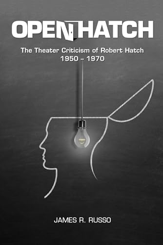 Open Hatch : The Theater Criticism of Robert Hatch, 1950-1970