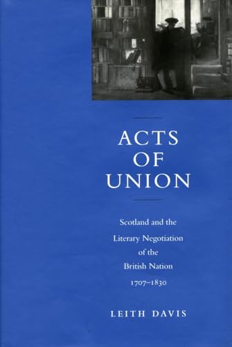 Acts of Union: Scotland and the Literary Negotiation of the British Nation