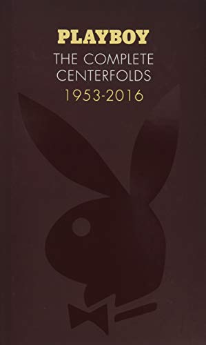 Playboy: The Complete Centerfolds, 1953-2016: (Hugh Hefner Playboy Magazine Centerfold Collection, Nude Photography Book)