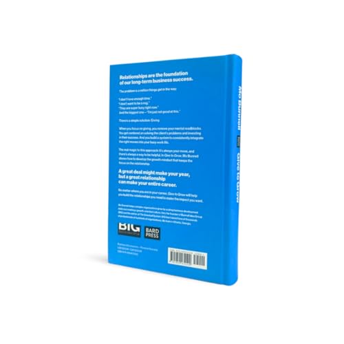 Give to Grow : Invest in Relationships to Build Your Business and Your Career