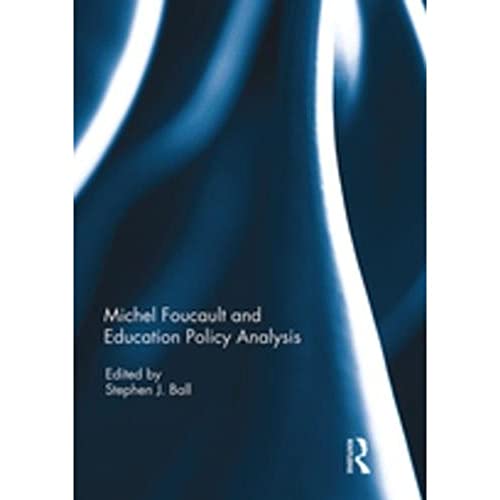 Michel Foucault and Education Policy Analysis