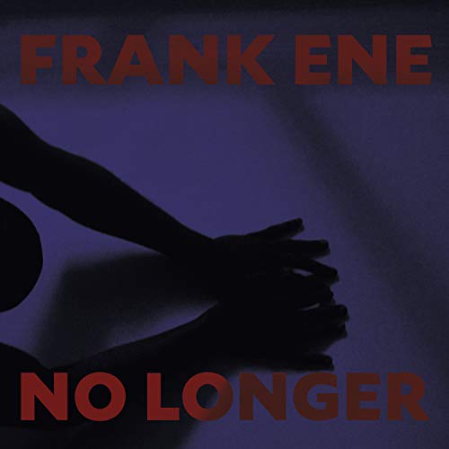 Dark purple album cover with silhouetted arms and red text: "Frank Ene, No Longer".