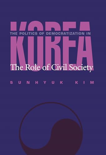 Politics Of Democratization In Korea, The : The Role of Civil Society