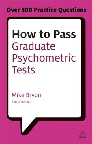 How to Pass Graduate Psychometric Tests : Essential Preparation for Numerical and Verbal Ability Tests Plus Personality Questionnaires