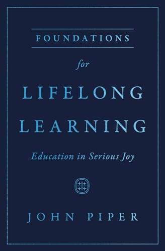Foundations for Lifelong Learning: Education in Serious Joy
