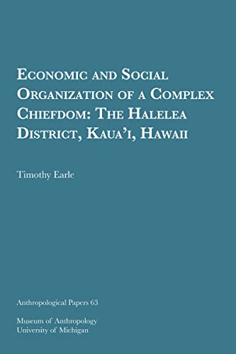Economic and Social Organization of a Complex Chiefdom : The Halelea District, Kaua’i, Hawaii