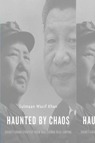 Haunted by Chaos: Chinas Grand Strategy from Mao Zedong to Xi Jinping