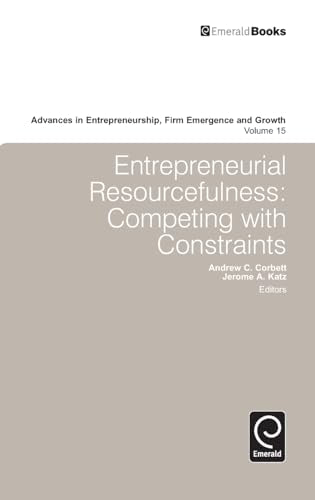 Entrepreneurial Resourcefulness: Competing with Constraints