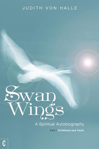Swan Wings : A Spiritual Autobiography - Part I: Childhood and Youth