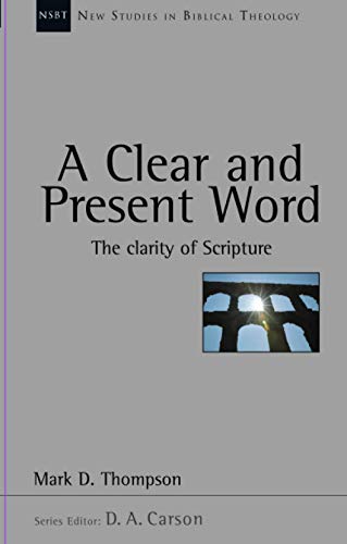 A Clear and Present Word: The Clarity of Scripture