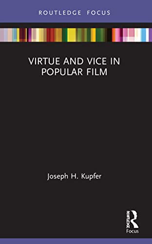 Virtue and Vice in Popular Film (Routledge Focus on Film Studies)