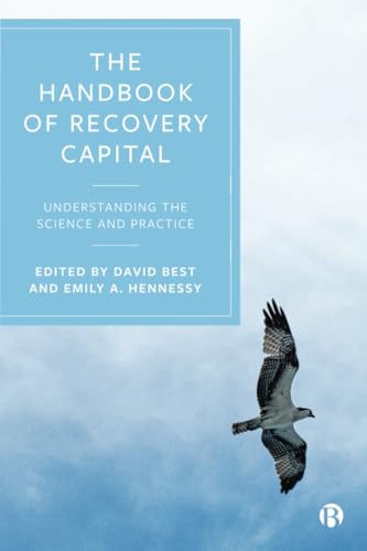 The Handbook of Recovery Capital : Understanding the Science and Practice