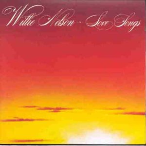 CD cover for Willie Nelson’s “Love Songs” with a sunset gradient.