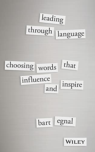 Leading Through Language: Choosing Words That Influence and Inspire