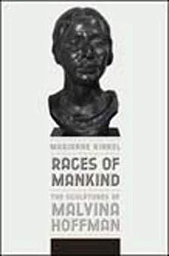 Races of Mankind: The Sculptures of Malvina Hoffman
