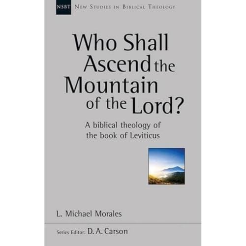 Who Shall Ascend the Mountain of the Lord?: A Theology of the Book of Leviticus