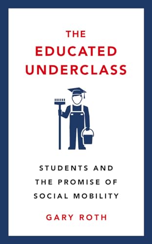 The Educated Underclass: Students and the Promise of Social Mobility