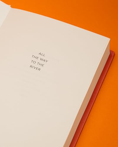 All the Way to the River : Love, Loss and Liberation