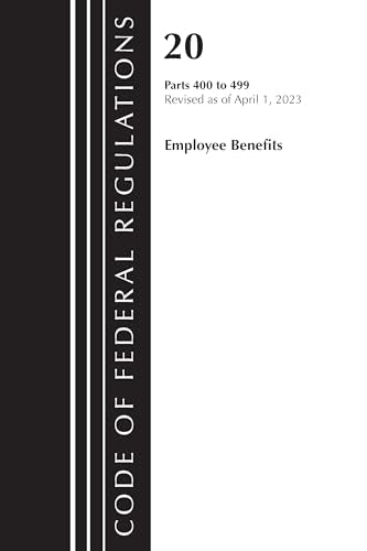 Code of Federal Regulations, Title 20 Employee Benefits 400-499 2023