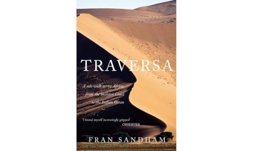 Traversa : A Solo Walk Across Africa, from the Skeleton Coast to the Indian Ocean