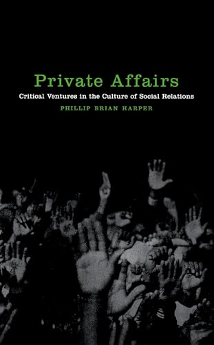 Private Affairs: Critical Ventures in the Culture of Social Relations