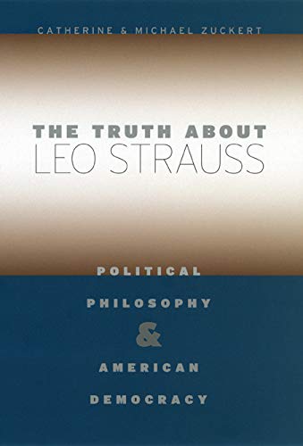 The Truth About Leo Strauss: Political Philosophy and American Democracy