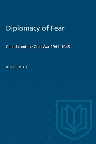 Diplomacy of Fear : Canada and the Cold War 1941-1948