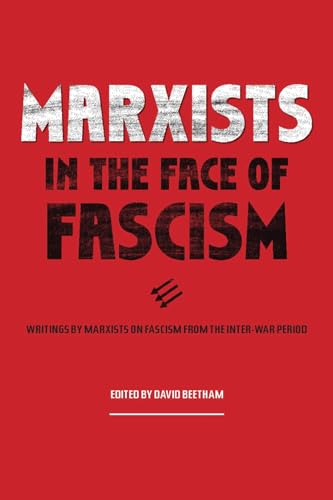 Marxists In The Face Of Fascism : Writings by Marxists on Fascism From the Inter-war Period