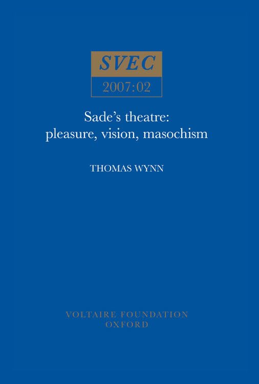 Sade's Theatre: Pleasure, Vision, Masochism : 2007:02