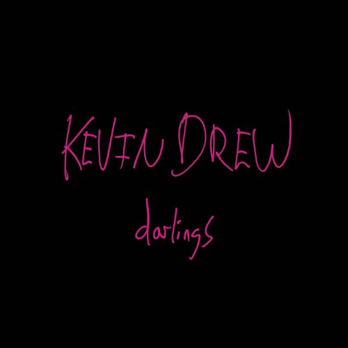 Pink handwritten text “Kevin Drew darlings” on a black background.