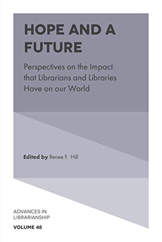 Hope and a Future: Perspectives on the Impact that Librarians and Libraries Have on our World