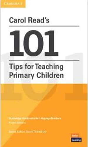 Carol Read’s 101 Tips for Teaching Primary Children Paperback Pocket Editions : Cambridge Handbooks for Language Teachers Pocket editions